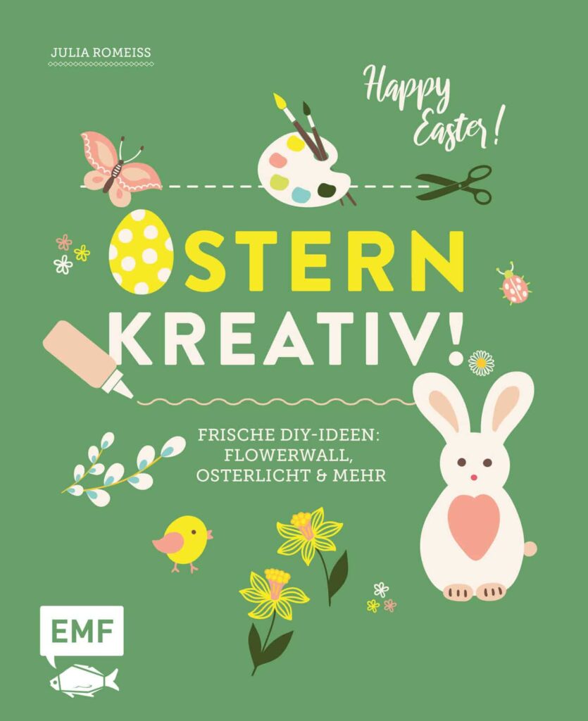 Buchcover: Ostern kreativ! Frische DIY-Ideen, Flowerwall, Osterlicht & mehr