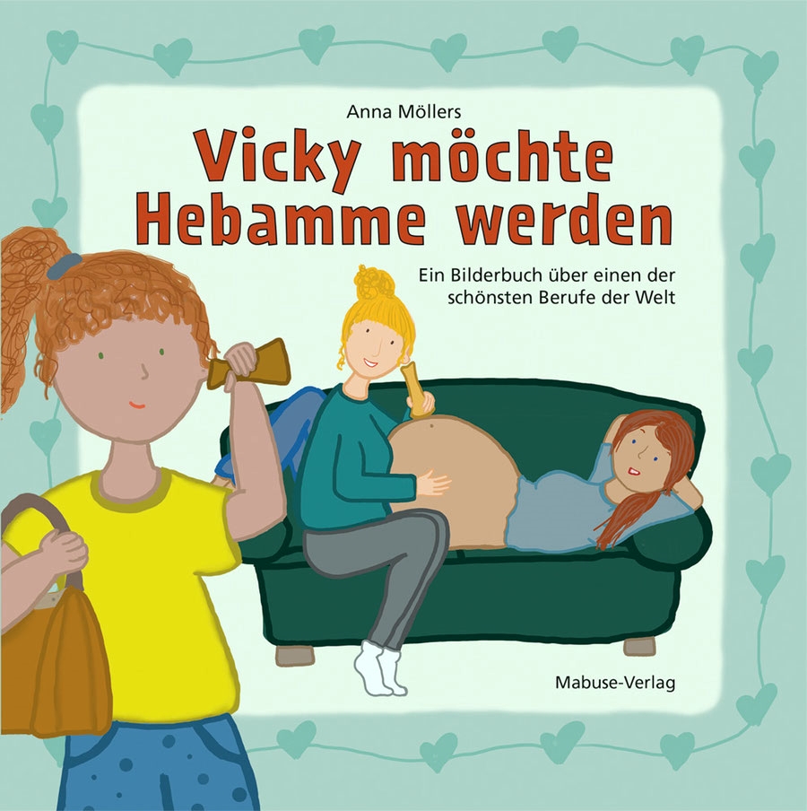 Vicky möchte Hebamme werden von Anna Möllers