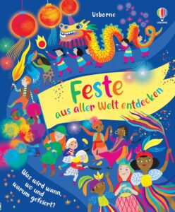 Buchcover: Feste aus aller Welt entdecken - Was wird wann, wo und warum gefeiert?