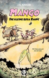 Buchcover: Mango – Die kleine rosa Raupe