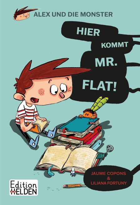 Buchcover: Alex und die Monster – Hier kommt Mr. Flat!