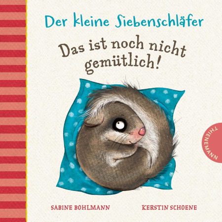 Buchcover: Der kleine Siebenschläfer - Das ist noch nicht gemütlich!