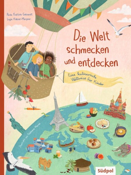 Buchcover: Die Welt schmecken und entdecken - Eine kulinarische Weltreise für Kinder