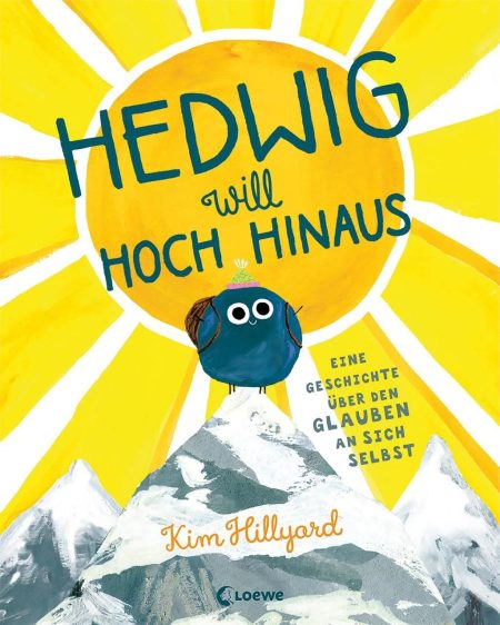 Buchcover: Hedwig will hoch hinaus - Eine Gesichte über den Glauben an sich selbst