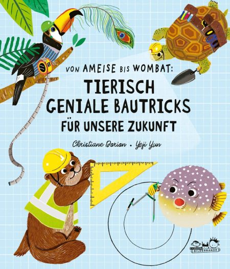 Buchcover: Von Ameise bis Wombat - Tierisch geniale Bautricks für unsere Zukunft