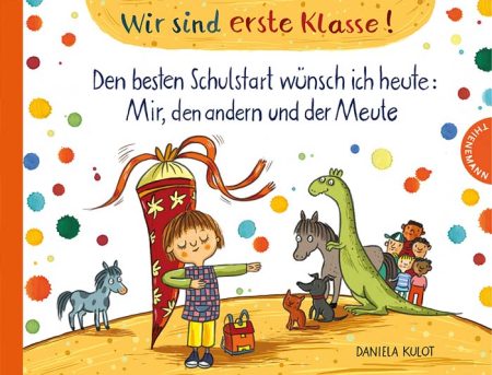 Buchcover: Wir sind erste Klasse! Den besten Schulstart wünsch ich heute: Mir, den anderen und der Meute