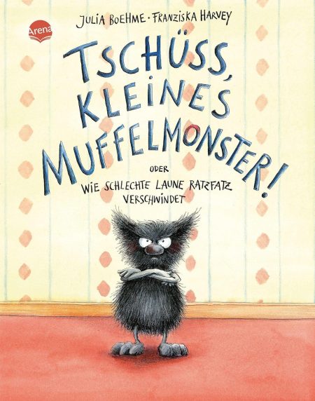 Buchcover: Tschüss, kleines Muffelmonster! Oder wie schlechte Laune Ratzfatz verschwindet